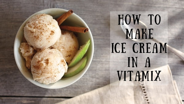 How To Make Ice Cream In A Vitamix