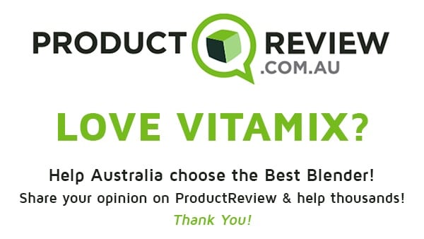 Love Vitamix? Share your opinion & help thousands.