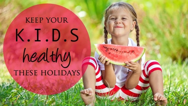 Keep your kids Healthy this Holiday Season