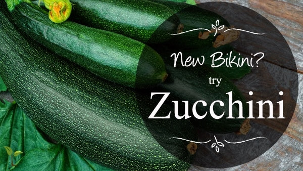 New Bikini? Try Zucchini!